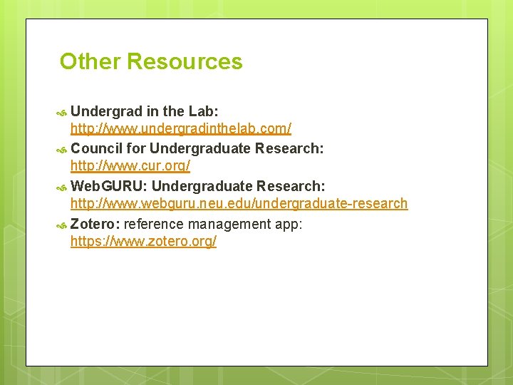 Other Resources Undergrad in the Lab: http: //www. undergradinthelab. com/ Council for Undergraduate Research: