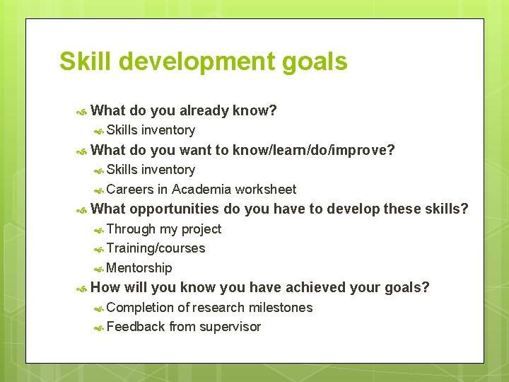 Skill development goals What do you already know? Skills inventory What do you want