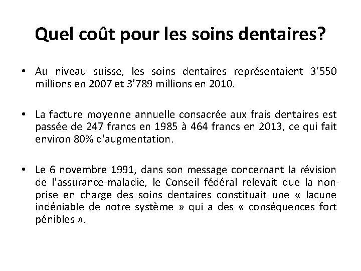 Quel coût pour les soins dentaires? • Au niveau suisse, les soins dentaires représentaient