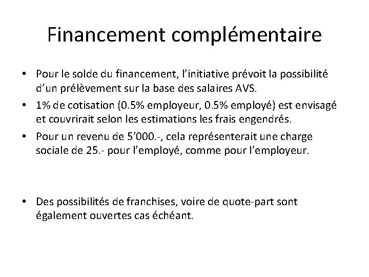 Financement complémentaire • Pour le solde du financement, l’initiative prévoit la possibilité d’un prélèvement