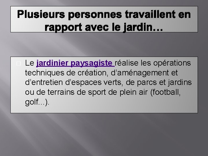 Plusieurs personnes travaillent en rapport avec le jardin… � Le jardinier paysagiste réalise les