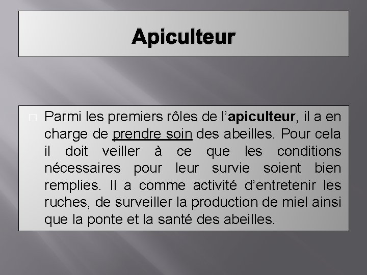 Apiculteur � Parmi les premiers rôles de l’apiculteur, il a en charge de prendre