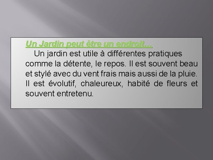 Un Jardin peut être un endroit… Un jardin est utile à différentes pratiques comme