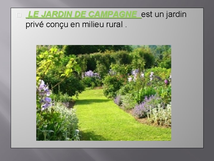 � LE JARDIN DE CAMPAGNE est un jardin LE JARDIN DE CAMPAGNE privé conçu