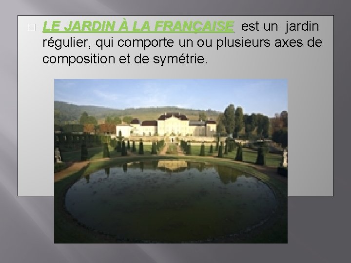 � LE JARDIN À LA FRANÇAISE est un jardin LE JARDIN À LA FRANÇAISE