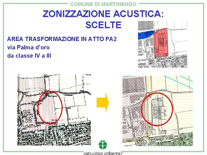 COMUNE DI MARTINENGO ZONIZZAZIONE ACUSTICA: SCELTE AREA TRASFORMAZIONE IN ATTO PA 2 via Palma