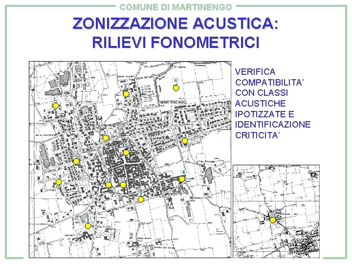 COMUNE DI MARTINENGO ZONIZZAZIONE ACUSTICA: RILIEVI FONOMETRICI VERIFICA COMPATIBILITA’ CON CLASSI ACUSTICHE IPOTIZZATE E