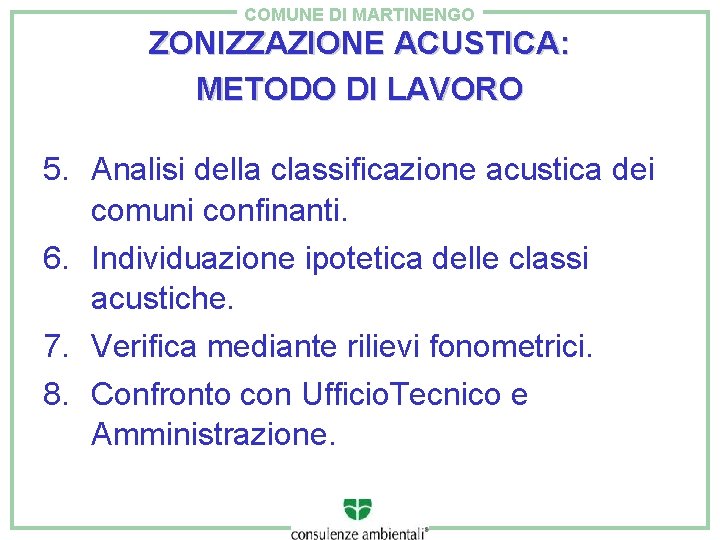 COMUNE DI MARTINENGO ZONIZZAZIONE ACUSTICA: METODO DI LAVORO 5. Analisi della classificazione acustica dei