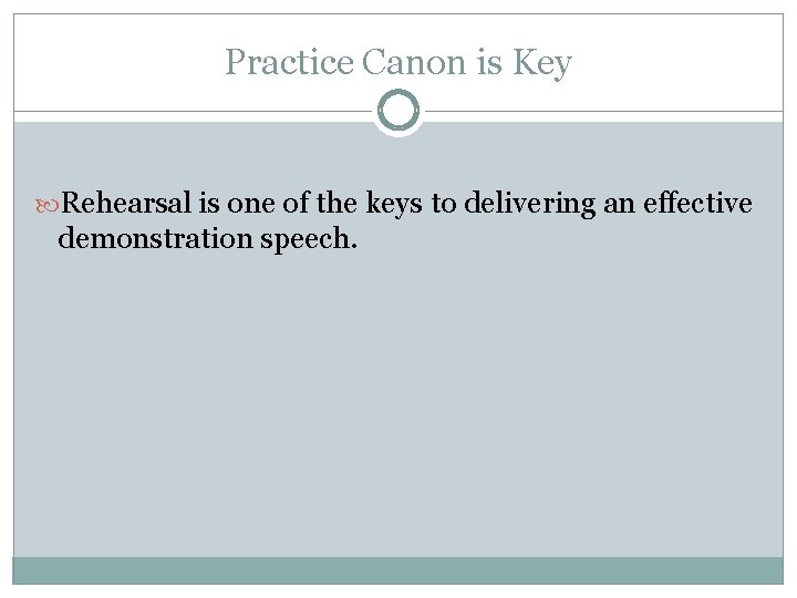Practice Canon is Key Rehearsal is one of the keys to delivering an effective