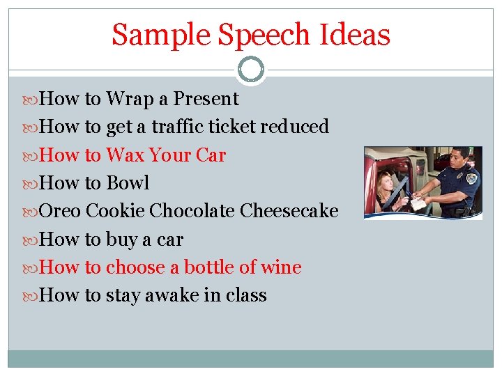 Sample Speech Ideas How to Wrap a Present How to get a traffic ticket