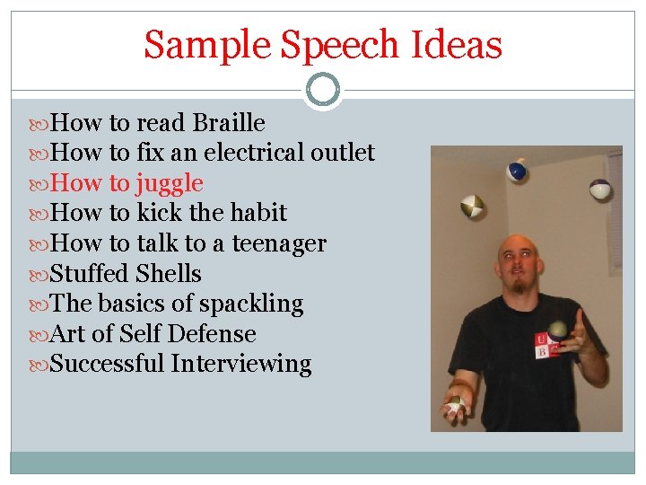 Sample Speech Ideas How to read Braille How to fix an electrical outlet How