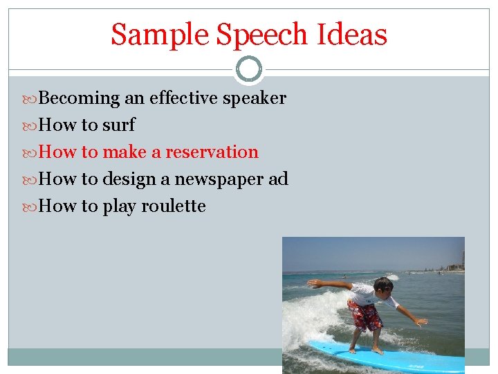 Sample Speech Ideas Becoming an effective speaker How to surf How to make a