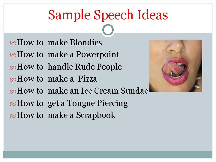 Sample Speech Ideas How to make Blondies How to make a Powerpoint How to