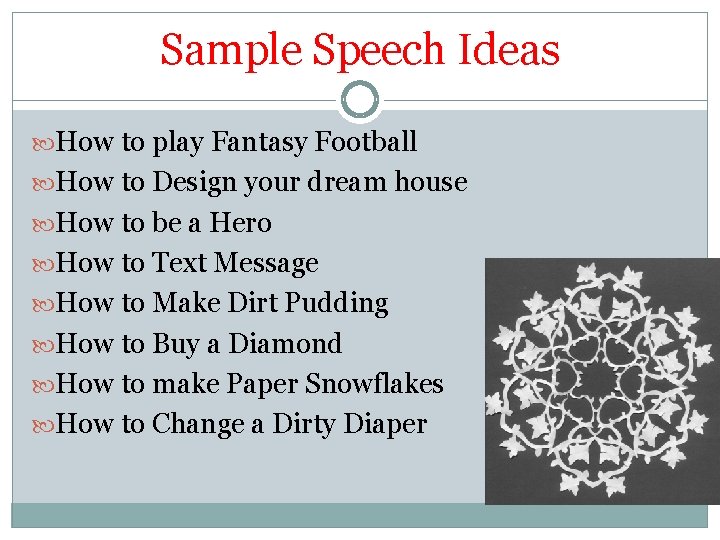 Sample Speech Ideas How to play Fantasy Football How to Design your dream house