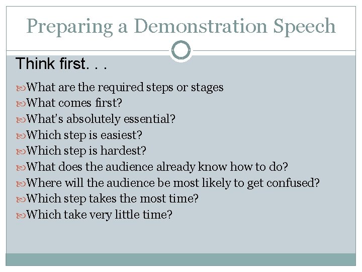Preparing a Demonstration Speech Think first. . . What are the required steps or
