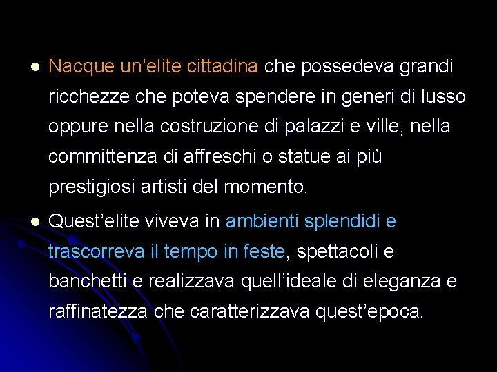 l Nacque un’elite cittadina che possedeva grandi ricchezze che poteva spendere in generi di