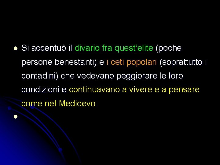 l Si accentuò il divario fra quest’elite (poche persone benestanti) e i ceti popolari