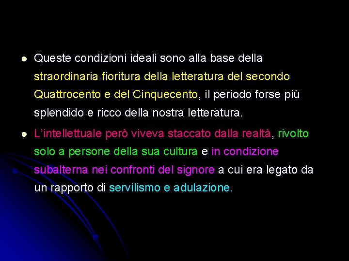 l Queste condizioni ideali sono alla base della straordinaria fioritura della letteratura del secondo