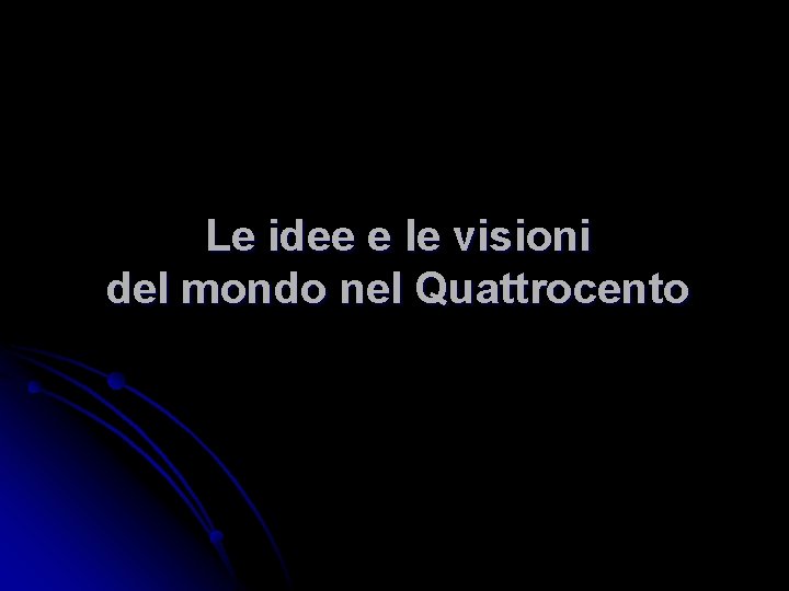 Le idee e le visioni del mondo nel Quattrocento 