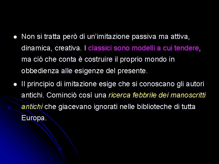 l Non si tratta però di un’imitazione passiva ma attiva, dinamica, creativa. I classici