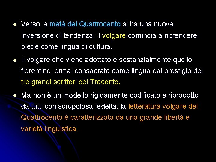 l Verso la metà del Quattrocento si ha una nuova inversione di tendenza: il