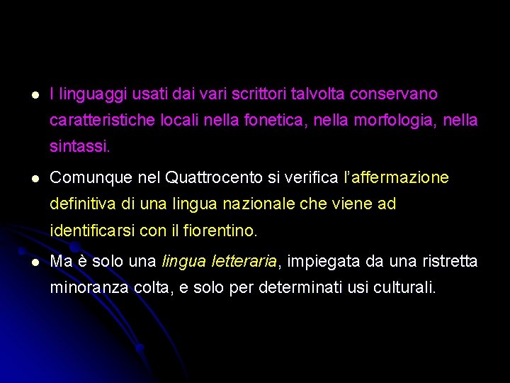 l I linguaggi usati dai vari scrittori talvolta conservano caratteristiche locali nella fonetica, nella