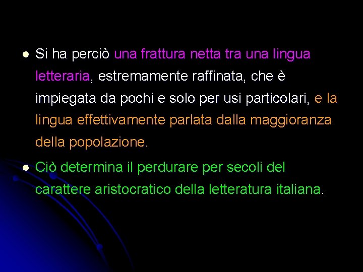 l Si ha perciò una frattura netta tra una lingua letteraria, estremamente raffinata, che