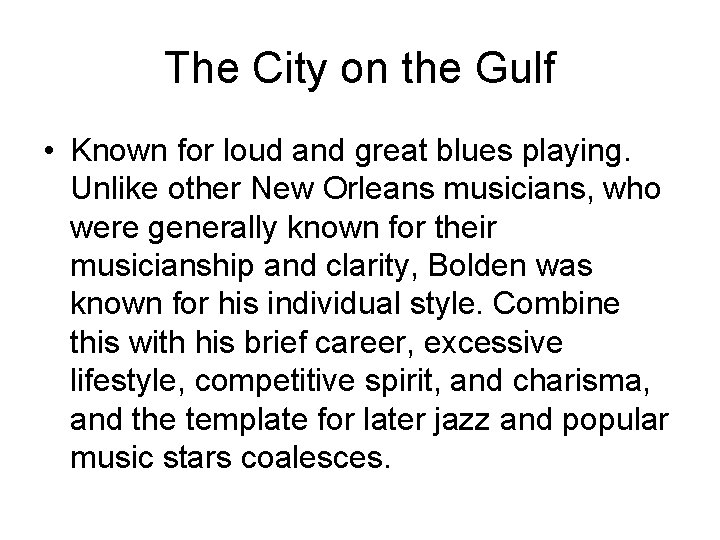 The City on the Gulf • Known for loud and great blues playing. Unlike