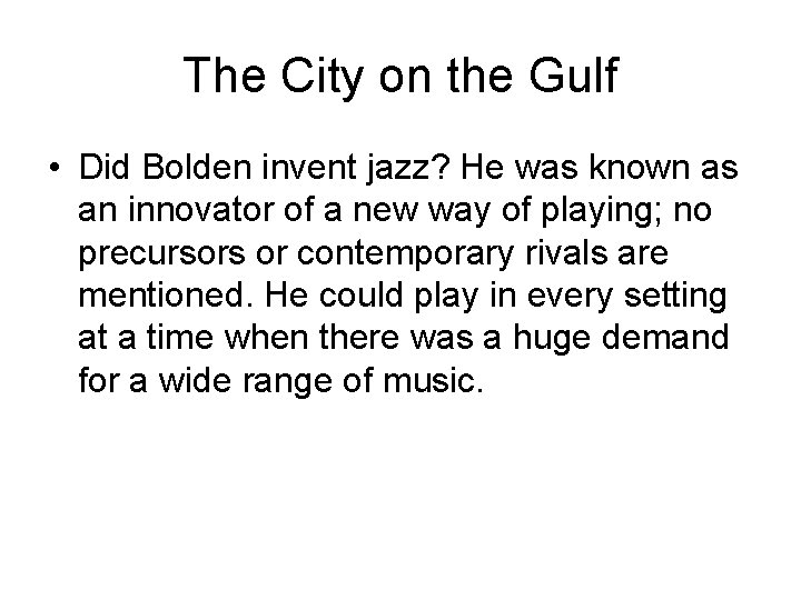 The City on the Gulf • Did Bolden invent jazz? He was known as