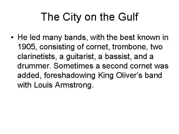 The City on the Gulf • He led many bands, with the best known