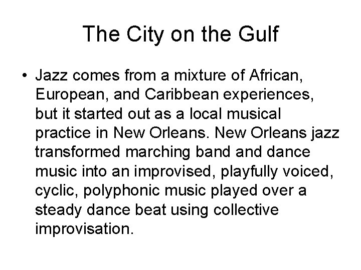 The City on the Gulf • Jazz comes from a mixture of African, European,