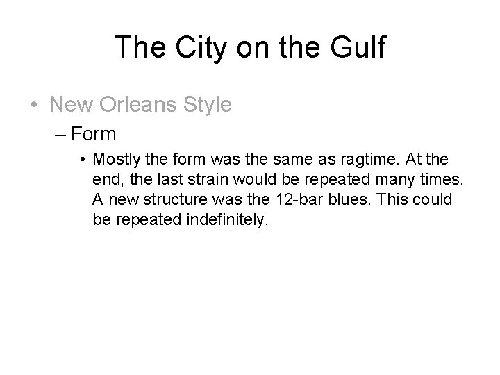 The City on the Gulf • New Orleans Style – Form • Mostly the