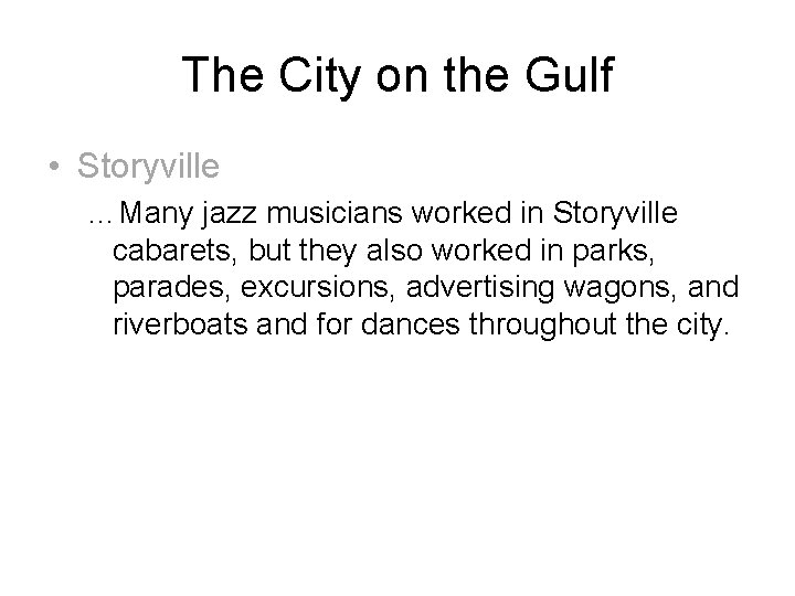 The City on the Gulf • Storyville …Many jazz musicians worked in Storyville cabarets,