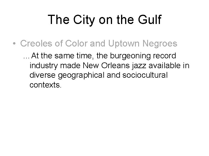 The City on the Gulf • Creoles of Color and Uptown Negroes …At the