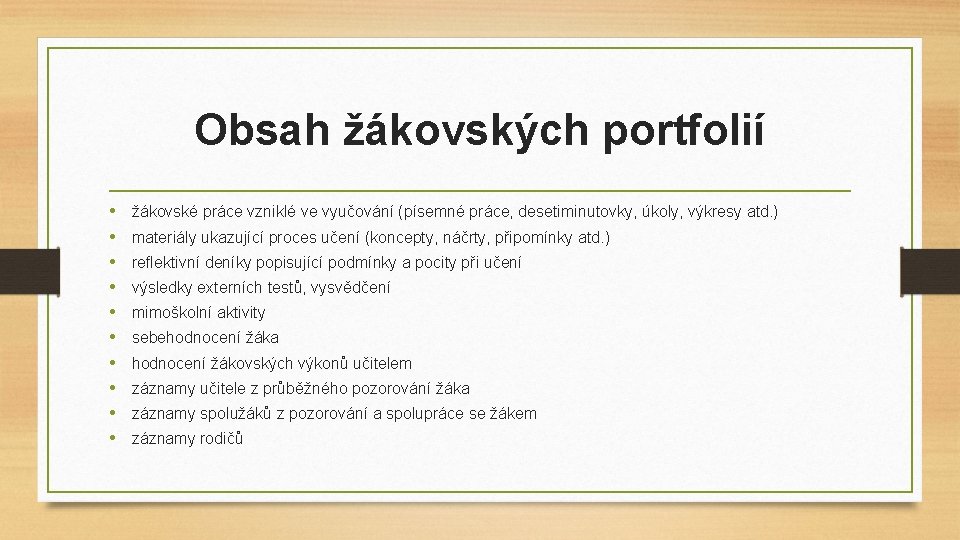 Obsah žákovských portfolií • • • žákovské práce vzniklé ve vyučování (písemné práce, desetiminutovky, Obsah žákovských portfolií • • • žákovské práce vzniklé ve vyučování (písemné práce, desetiminutovky,
