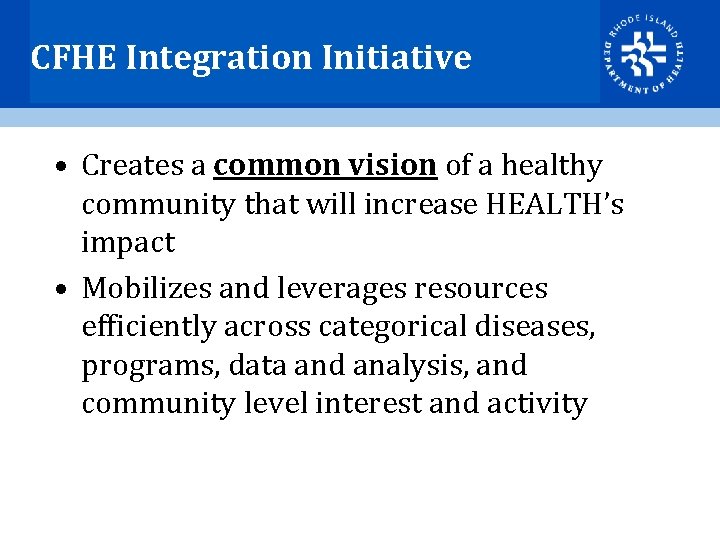 CFHE Integration Initiative • Creates a common vision of a healthy community that will