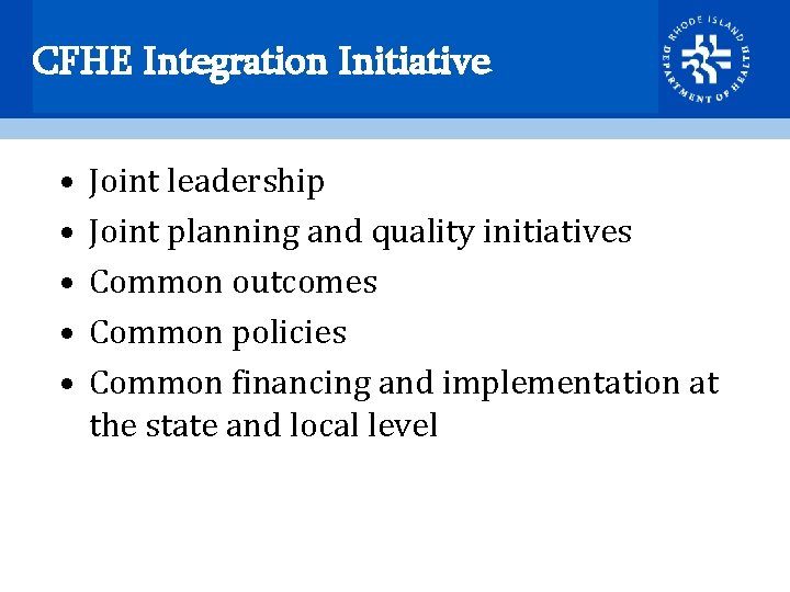 CFHE Integration Initiative • • • Joint leadership Joint planning and quality initiatives Common