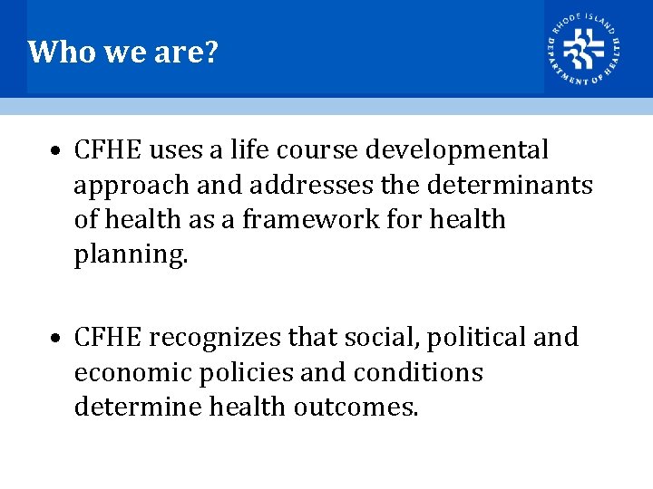 Who we are? • CFHE uses a life course developmental approach and addresses the