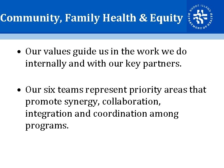 Community, Family Health & Equity • Our values guide us in the work we