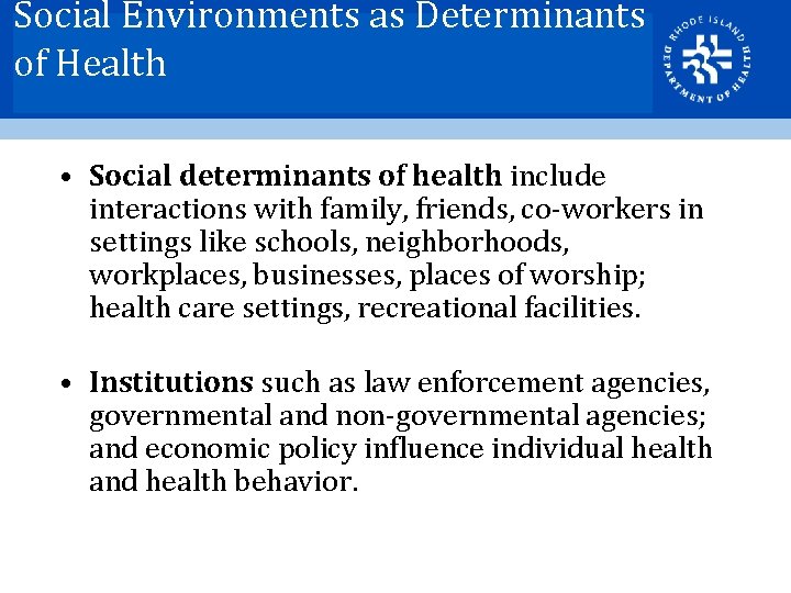 Social Environments as Determinants of Health • Social determinants of health include interactions with