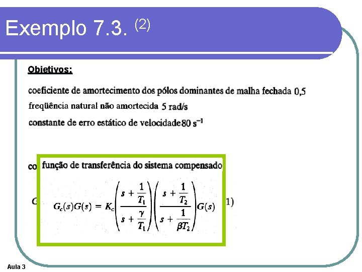 Exemplo 7. 3. (2) Objetivos: Aula 3 Exemplo 7. 3. (2) Objetivos: Aula 3