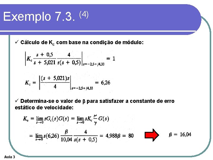 Exemplo 7. 3. (4) ü Cálculo de Kc com base na condição de módulo: Exemplo 7. 3. (4) ü Cálculo de Kc com base na condição de módulo: