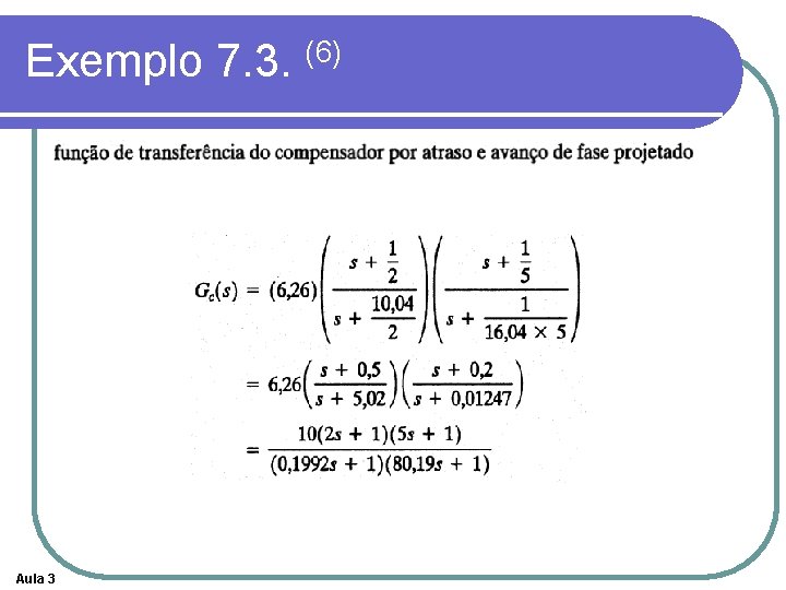 Exemplo 7. 3. (6) Aula 3 Exemplo 7. 3. (6) Aula 3