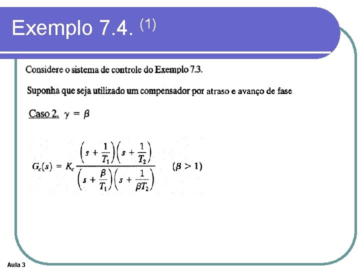 Exemplo 7. 4. (1) Aula 3 Exemplo 7. 4. (1) Aula 3