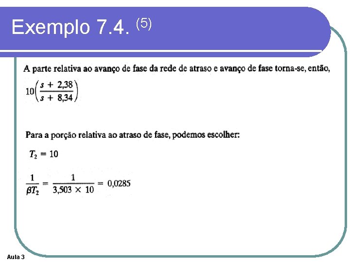 Exemplo 7. 4. (5) Aula 3 Exemplo 7. 4. (5) Aula 3