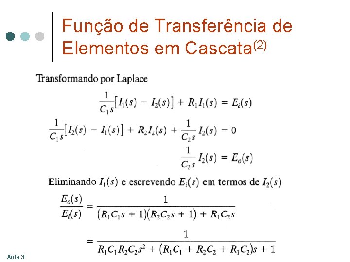 Função de Transferência de Elementos em Cascata(2) Aula 3 Função de Transferência de Elementos em Cascata(2) Aula 3