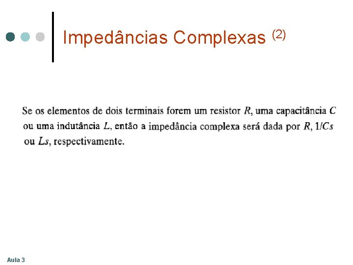 Impedâncias Complexas (2) Aula 3 Impedâncias Complexas (2) Aula 3