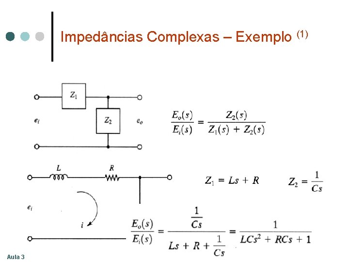 Impedâncias Complexas – Exemplo (1) Aula 3 Impedâncias Complexas – Exemplo (1) Aula 3