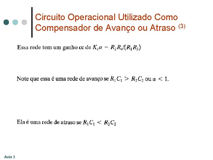 Circuito Operacional Utilizado Compensador de Avanço ou Atraso (3) Aula 3 Circuito Operacional Utilizado Compensador de Avanço ou Atraso (3) Aula 3