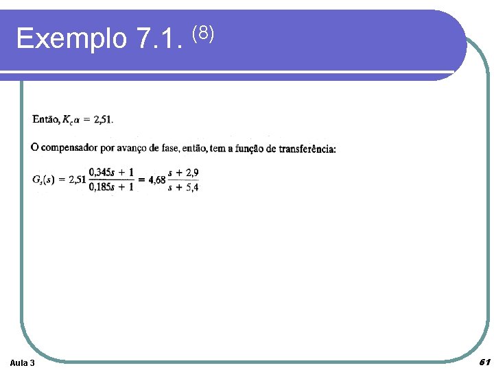 Exemplo 7. 1. (8) Aula 3 61 Exemplo 7. 1. (8) Aula 3 61